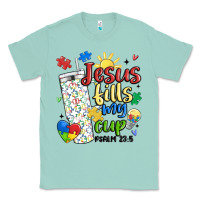 Seafoam autism jesus fills my cup Classic Tee - MaliasSmallBusiness