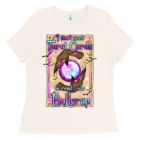 Bone I Don't Need Tarot Cards To Read Your Bullcrap Ladies Tee - texasbilliewilder