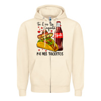 Tu Eres La Coquita Pa Mis Taquitos Zipper Hoodie | Teevron