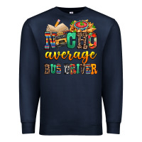 Navy Nacho Average Bus Driver Premium Sweatshirt - texasbilliewilder
