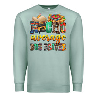 Seafoam Nacho Average Bus Driver Premium Sweatshirt - texasbilliewilder