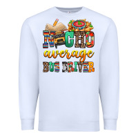 White Nacho Average Bus Driver Premium Sweatshirt - texasbilliewilder