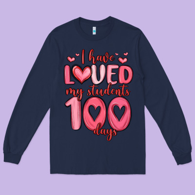 I Have Loved My Students 100 Days Long Sleeve Tee Designed By Maliassmallbusiness