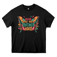 Black mind your own motherhood Heavy Core Tee - Zillion Design Studio