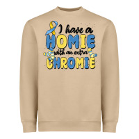 I Have Homie With An Extra Chromie Heavyweight Sweatshirt | Teevron