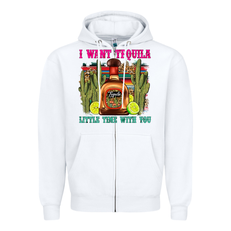 I Want Tequila Little Time With You Zipper Hoodie by LillyAllenDesigns | Teevron