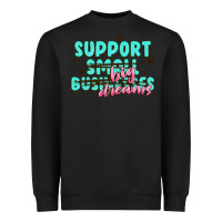 Support Small Businesses Big Dreams Heavyweight Sweatshirt | Teevron