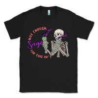 Black not enough sage for this sht Classic Tee - MaliasSmallBusiness