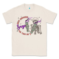Natural not enough sage for this sht Classic Tee - MaliasSmallBusiness