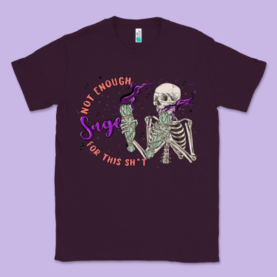 Not Enough Sage For This Sht Classic Tee Designed By Maliassmallbusiness