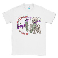 White not enough sage for this sht Classic Tee - MaliasSmallBusiness