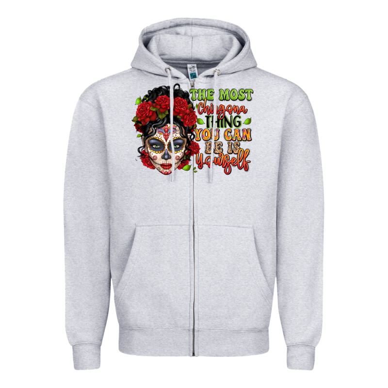 The Most Chingona Thing You Can Be Is Yourself Sug Zipper Hoodie by LillyAllenDesigns | Teevron