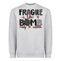 Heather Grey fragile like a bomb ready to explode Heavyweight Sweatshirt - MaliasSmallBusiness