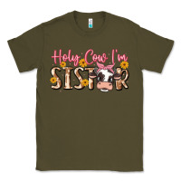 Army Green holy cow i'm sister Classic Tee - MaliasSmallBusiness