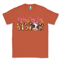 Copper holy cow i'm sister Classic Tee - MaliasSmallBusiness