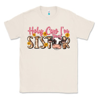 Natural holy cow i'm sister Classic Tee - MaliasSmallBusiness
