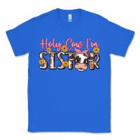 True Royal holy cow i'm sister Classic Tee - MaliasSmallBusiness