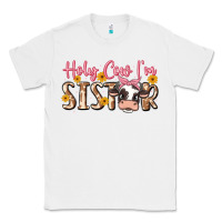 White holy cow i'm sister Classic Tee - MaliasSmallBusiness