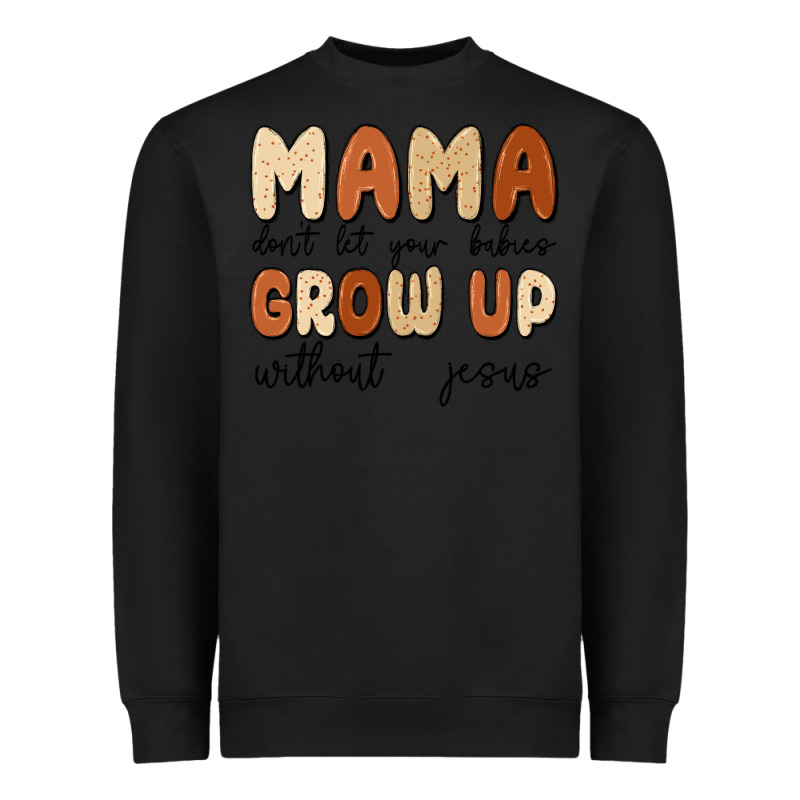 Mama Dont Let Your Babies Grow Up Without Jesus Heavyweight Sweatshirt by MaliasSmallBusiness | Teevron
