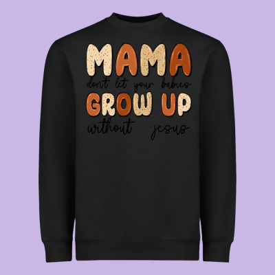 Mama Dont Let Your Babies Grow Up Without Jesus Heavyweight Sweatshirt Designed By Maliassmallbusiness