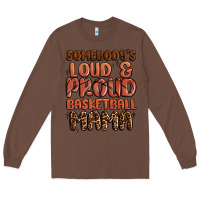 Chestnut somebodys loud and proud basketball mama Long Sleeve Tee - MaliasSmallBusiness