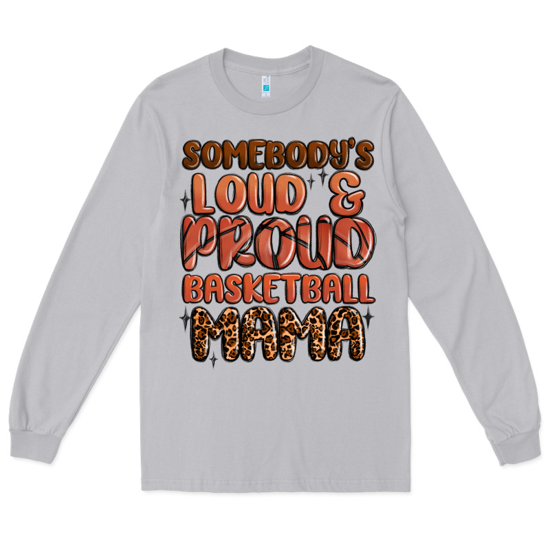Somebodys Loud And Proud Basketball Mama Long Sleeve Tee by MaliasSmallBusiness | Teevron