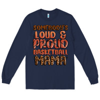 Navy somebodys loud and proud basketball mama Long Sleeve Tee - MaliasSmallBusiness