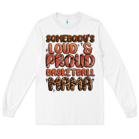 White somebodys loud and proud basketball mama Long Sleeve Tee - MaliasSmallBusiness