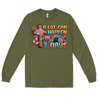Army Green a lot can happen in 3 days Long Sleeve Tee - MaliasSmallBusiness