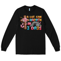 Black a lot can happen in 3 days Long Sleeve Tee - MaliasSmallBusiness