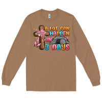 Toasted Coconut a lot can happen in 3 days Long Sleeve Tee - MaliasSmallBusiness