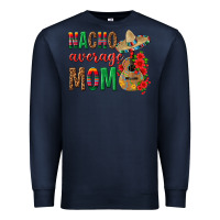 Navy Nacho Average Mom Premium Sweatshirt - texasbilliewilder