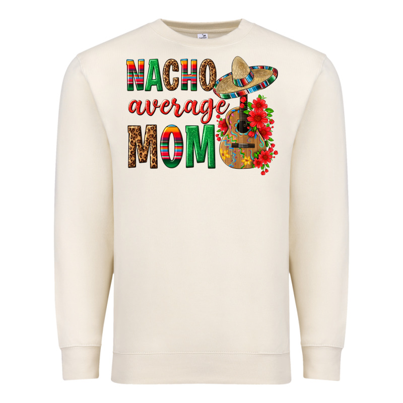Nacho Average Mom Premium Sweatshirt by texasbilliewilder | Teevron