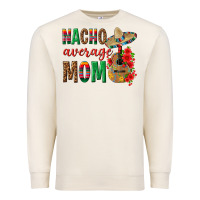 Sandshell Nacho Average Mom Premium Sweatshirt - texasbilliewilder