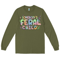 Army Green somebody's feral child Long Sleeve Tee - MaliasSmallBusiness