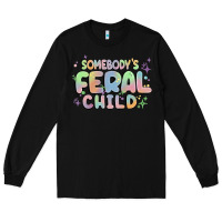 Black somebody's feral child Long Sleeve Tee - MaliasSmallBusiness