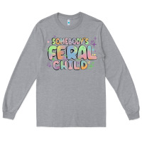 Somebody's Feral Child Long Sleeve Tee | Teevron