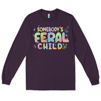 Plum somebody's feral child Long Sleeve Tee - MaliasSmallBusiness