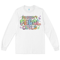 White somebody's feral child Long Sleeve Tee - MaliasSmallBusiness