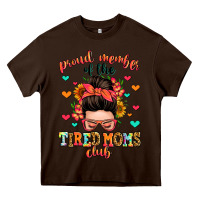 Chocolate Brown proud member of the tired moms club Heavy Core Tee - Zillion Design Studio