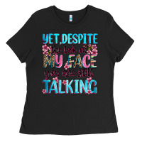 Black yet,despite the look on my face you are still talk Ladies Tee - Zillion Design Studio