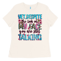 Bone yet,despite the look on my face you are still talk Ladies Tee - Zillion Design Studio