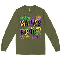 Army Green ain't no shame in my bead game Long Sleeve Tee - MaliasSmallBusiness