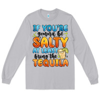 Moon Dust if you're gonna be salty at least bring the tequil Long Sleeve Tee - MaliasSmallBusiness