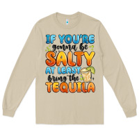 Mushroom if you're gonna be salty at least bring the tequil Long Sleeve Tee - MaliasSmallBusiness