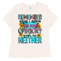 Bone remember when i asked for your opinion Ladies Tee - Zillion Design Studio