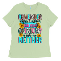 Matcha remember when i asked for your opinion Ladies Tee - Zillion Design Studio