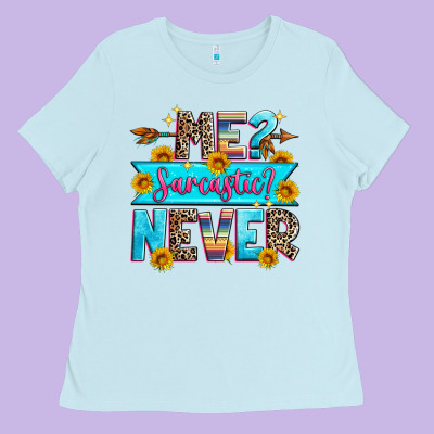 Me Sarcastic Never Ladies Tee Designed By Zillion Design Studio