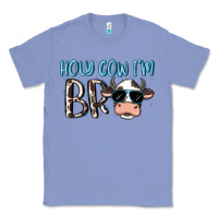 Colony Blue holy cow i'm bro Classic Tee - MaliasSmallBusiness