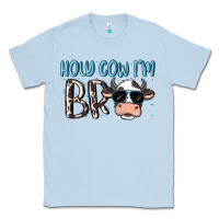 Dusty Blue holy cow i'm bro Classic Tee - MaliasSmallBusiness
